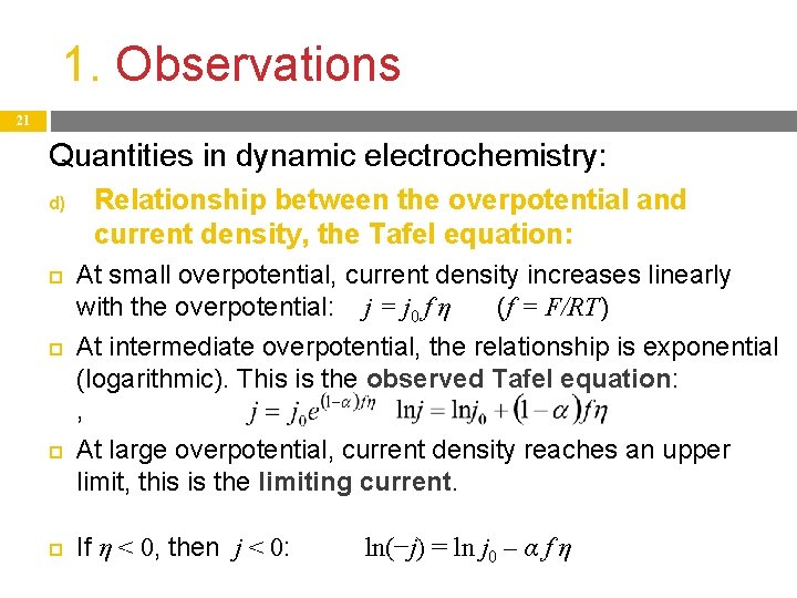 1. Observations 21 Quantities in dynamic electrochemistry: d) Relationship between the overpotential and current