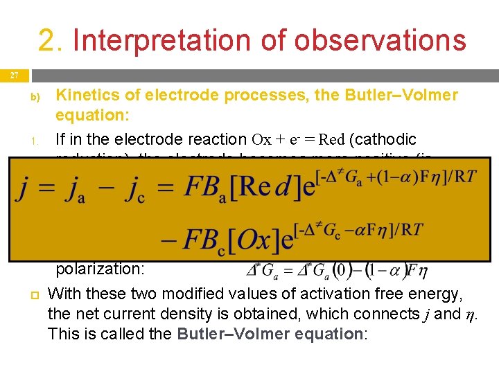 2. Interpretation of observations 27 b) 1. 2. Kinetics of electrode processes, the Butler–Volmer