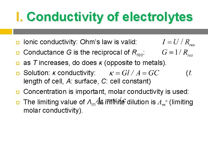 I. Conductivity of electrolytes Ionic conductivity: Ohm’s law is valid: Conductance G is the