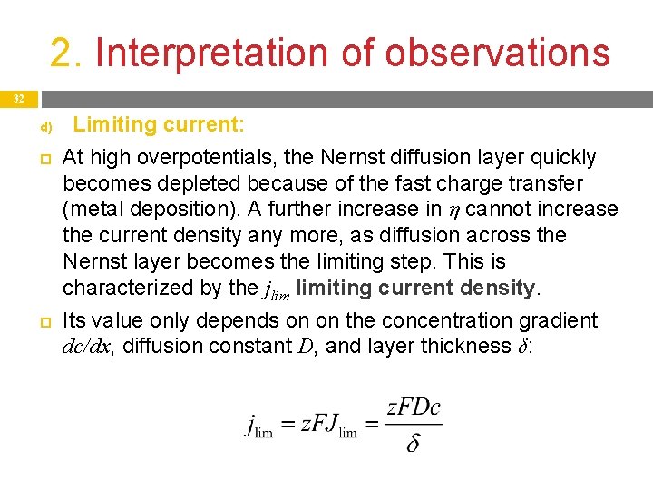 2. Interpretation of observations 32 d) Limiting current: At high overpotentials, the Nernst diffusion