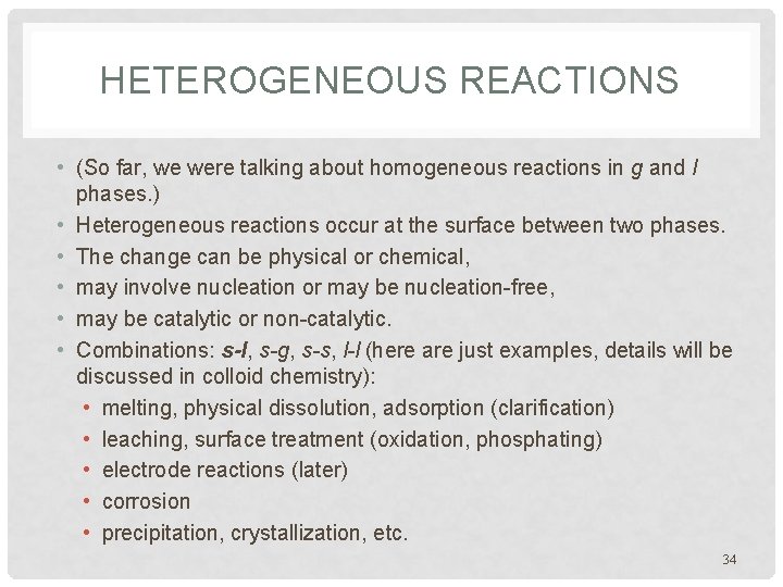 HETEROGENEOUS REACTIONS • (So far, we were talking about homogeneous reactions in g and