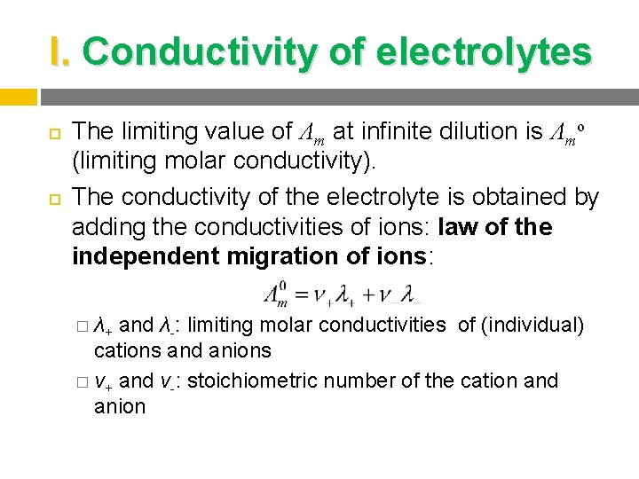 I. Conductivity of electrolytes The limiting value of Λm at infinite dilution is Λmo