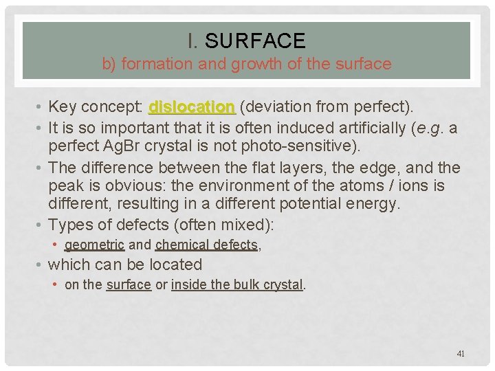 I. SURFACE b) formation and growth of the surface • Key concept: dislocation (deviation