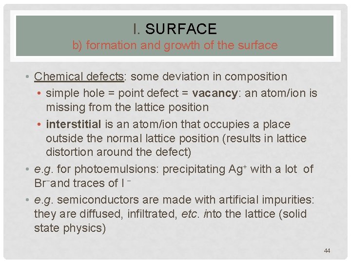 I. SURFACE b) formation and growth of the surface • Chemical defects: some deviation