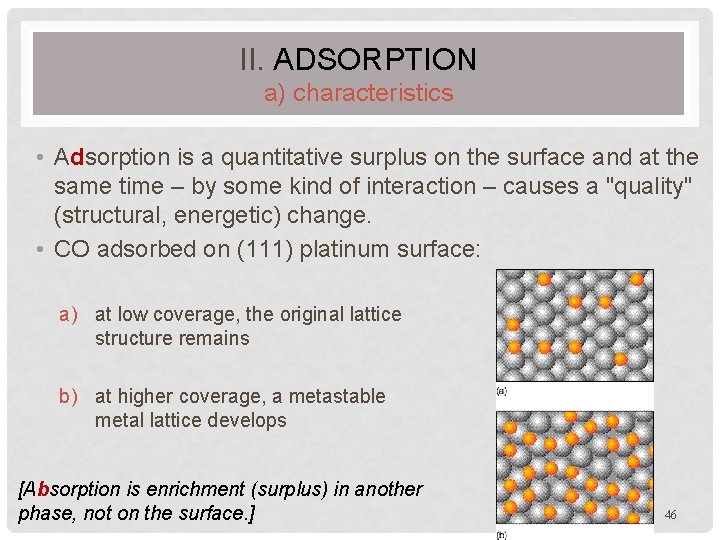 II. ADSORPTION a) characteristics • Adsorption is a quantitative surplus on the surface and