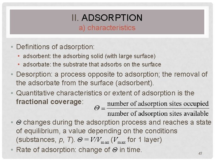 II. ADSORPTION a) characteristics • Definitions of adsorption: • adsorbent: the adsorbing solid (with