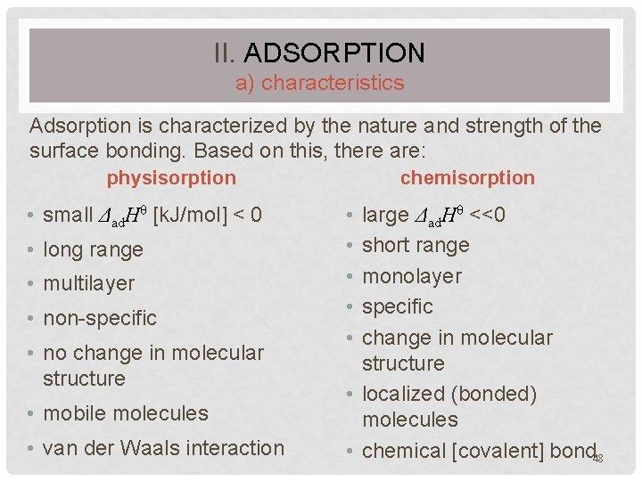 II. ADSORPTION a) characteristics Adsorption is characterized by the nature and strength of the