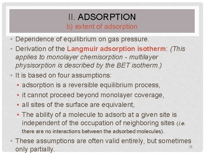 II. ADSORPTION b) extent of adsorption • Dependence of equilibrium on gas pressure. •