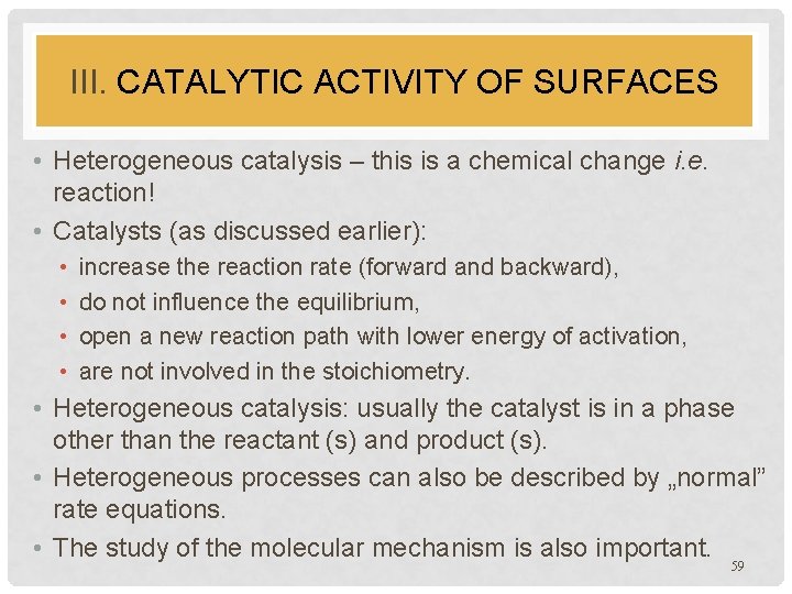 III. CATALYTIC ACTIVITY OF SURFACES • Heterogeneous catalysis – this is a chemical change