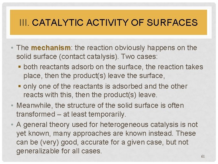 III. CATALYTIC ACTIVITY OF SURFACES • The mechanism: mechanism the reaction obviously happens on
