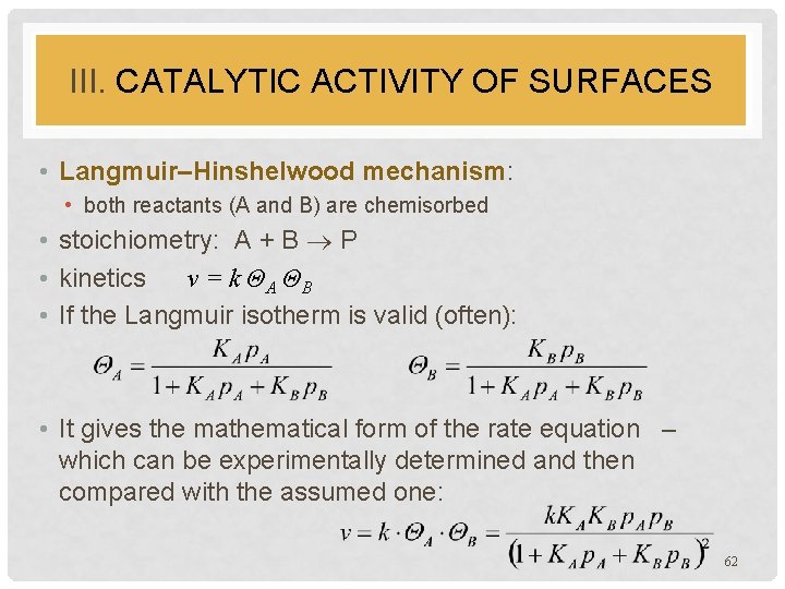 III. CATALYTIC ACTIVITY OF SURFACES • Langmuir–Hinshelwood mechanism: • both reactants (A and B)