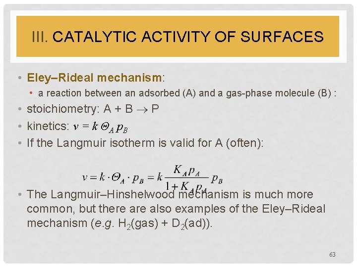 III. CATALYTIC ACTIVITY OF SURFACES • Eley–Rideal mechanism: • a reaction between an adsorbed