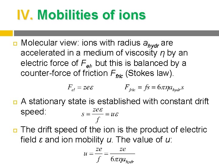 IV. Mobilities of ions Molecular view: ions with radius ahydr are accelerated in a
