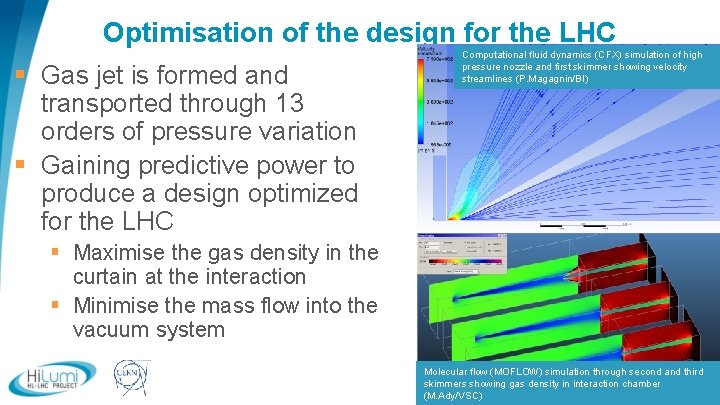 Optimisation of the design for the LHC § Gas jet is formed and transported