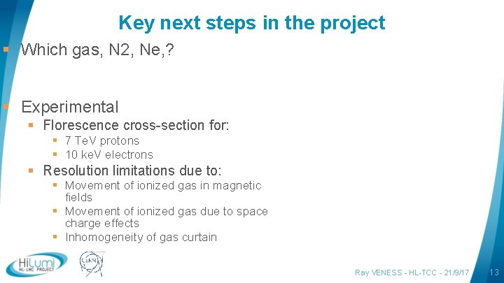 Key next steps in the project § Which gas, N 2, Ne, ? §