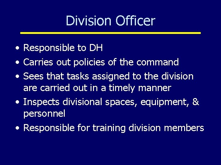 Division Officer • Responsible to DH • Carries out policies of the command •