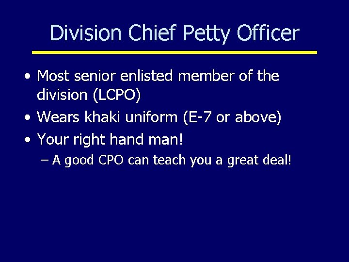 Division Chief Petty Officer • Most senior enlisted member of the division (LCPO) •