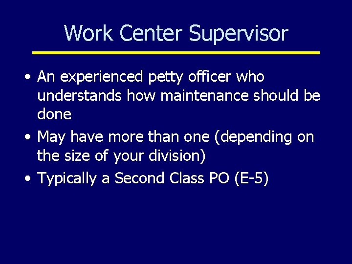 Work Center Supervisor • An experienced petty officer who understands how maintenance should be