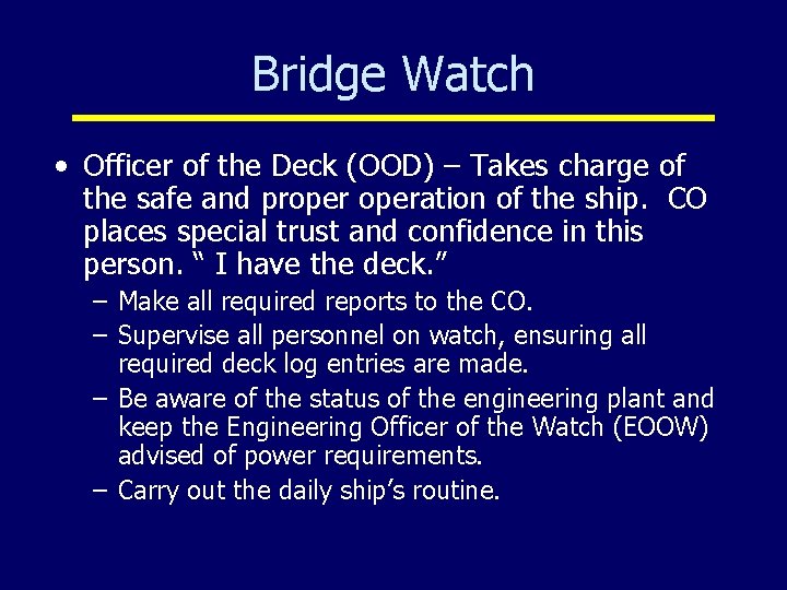 Bridge Watch • Officer of the Deck (OOD) – Takes charge of the safe
