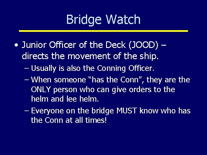 Bridge Watch • Junior Officer of the Deck (JOOD) – directs the movement of
