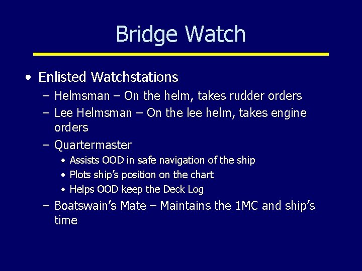 Bridge Watch • Enlisted Watchstations – Helmsman – On the helm, takes rudder orders