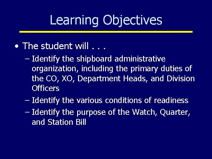 Learning Objectives • The student will. . . – Identify the shipboard administrative organization,