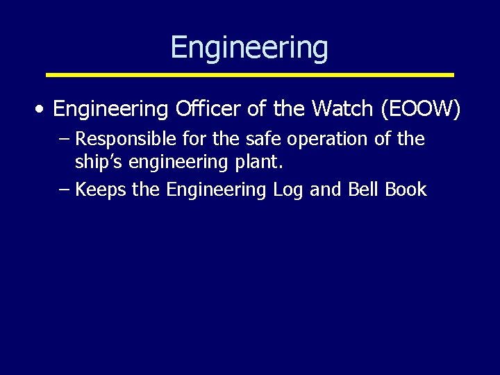 Engineering • Engineering Officer of the Watch (EOOW) – Responsible for the safe operation