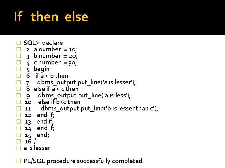 If then else � � � � � SQL> declare 2 a number :