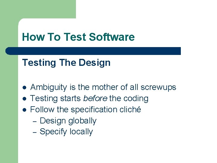 How To Test Software Testing The Design l l l Ambiguity is the mother