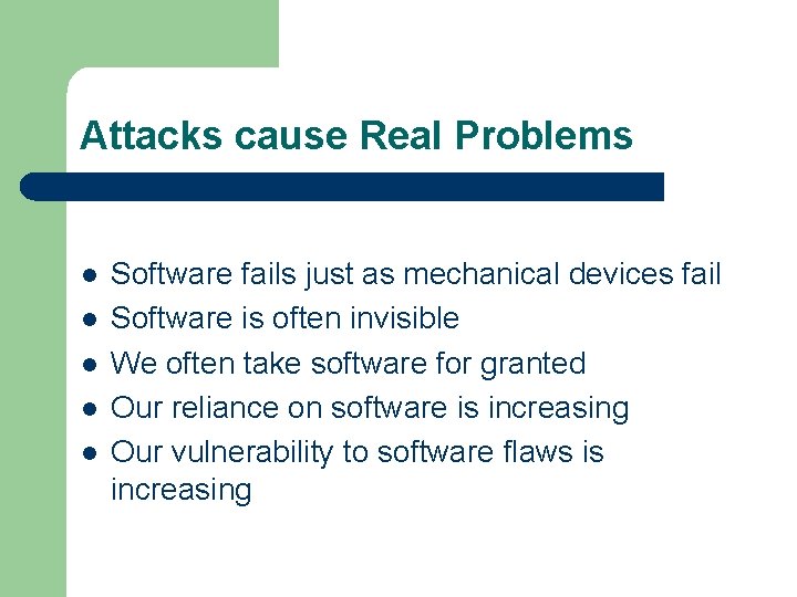 Attacks cause Real Problems l l l Software fails just as mechanical devices fail