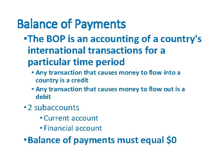 Balance of Payments • The BOP is an accounting of a country's international transactions