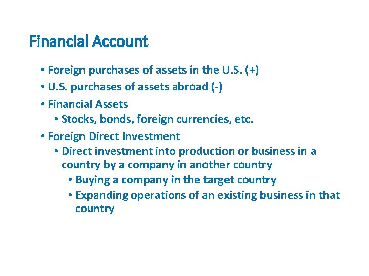 Financial Account • Foreign purchases of assets in the U. S. (+) • U.