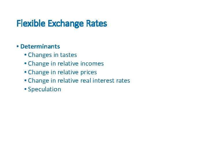 Flexible Exchange Rates • Determinants • Changes in tastes • Change in relative incomes
