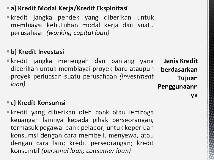 § a) Kredit Modal Kerja/Kredit Eksploitasi § kredit jangka pendek yang diberikan untuk membiayai