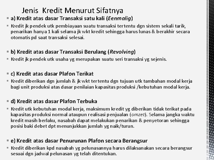 Jenis Kredit Menurut Sifatnya § a) Kredit atas dasar Transaksi satu kali (Eenmalig) §