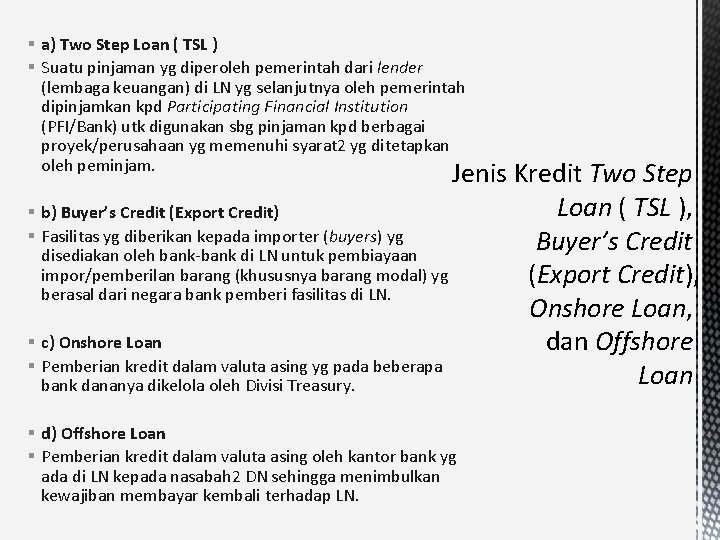 § a) Two Step Loan ( TSL ) § Suatu pinjaman yg diperoleh pemerintah