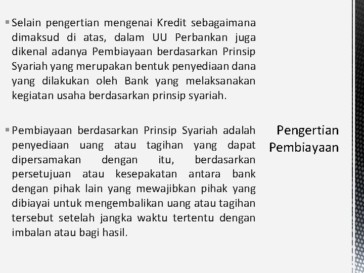 § Selain pengertian mengenai Kredit sebagaimana dimaksud di atas, dalam UU Perbankan juga dikenal