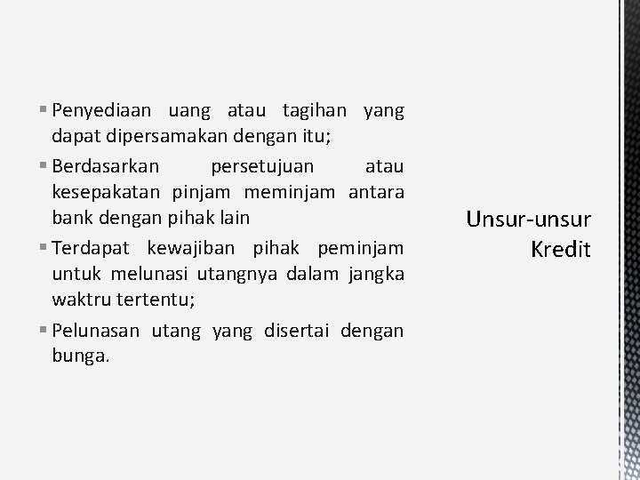 § Penyediaan uang atau tagihan yang dapat dipersamakan dengan itu; § Berdasarkan persetujuan atau