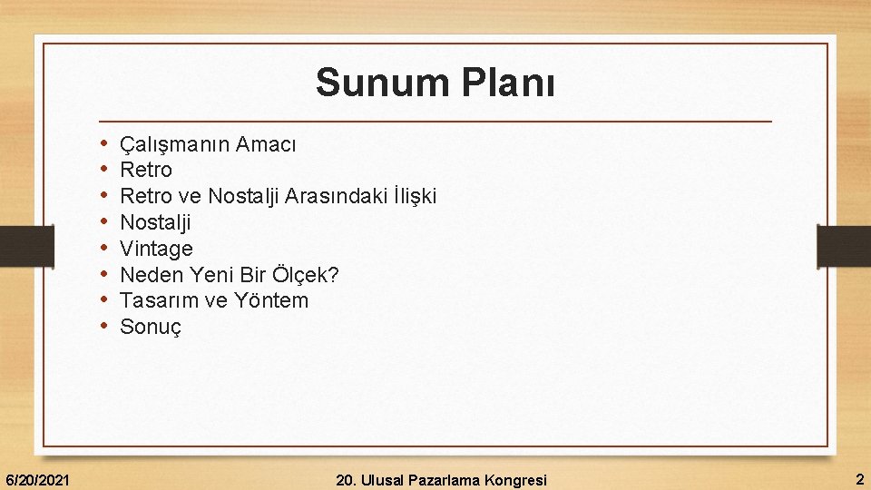 Sunum Planı • • 6/20/2021 Çalışmanın Amacı Retro ve Nostalji Arasındaki İlişki Nostalji Vintage