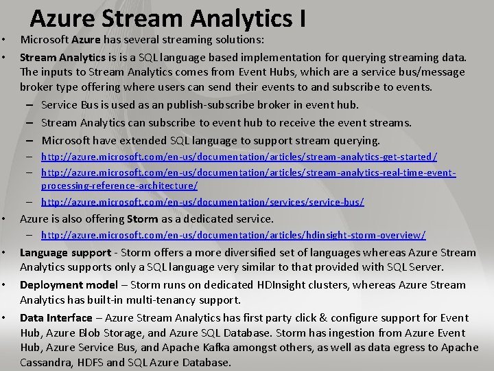 • • Azure Stream Analytics I Microsoft Azure has several streaming solutions: Stream