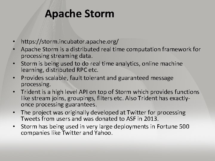 Apache Storm • https: //storm. incubator. apache. org/ • Apache Storm is a distributed