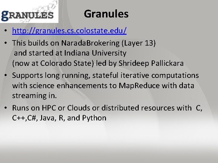 Granules • http: //granules. colostate. edu/ • This builds on Narada. Brokering (Layer 13)