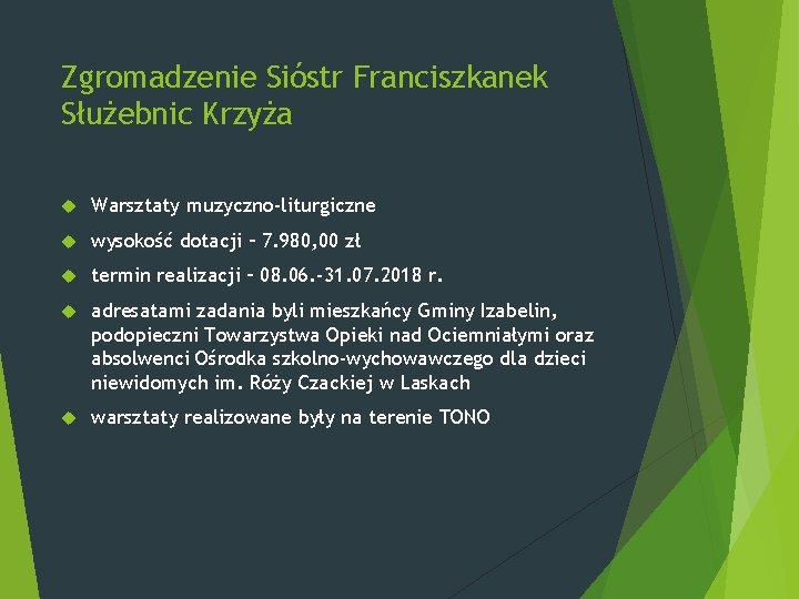 Zgromadzenie Sióstr Franciszkanek Służebnic Krzyża Warsztaty muzyczno-liturgiczne wysokość dotacji – 7. 980, 00 zł