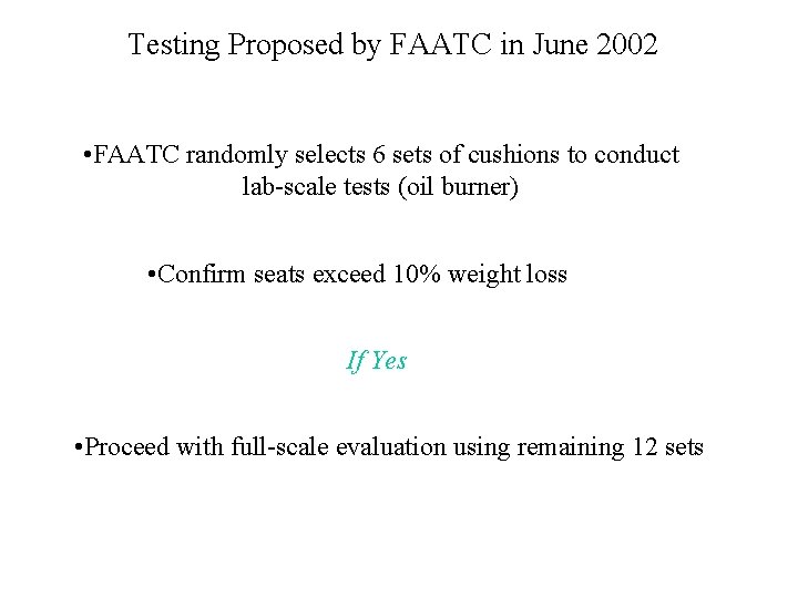 Testing Proposed by FAATC in June 2002 • FAATC randomly selects 6 sets of