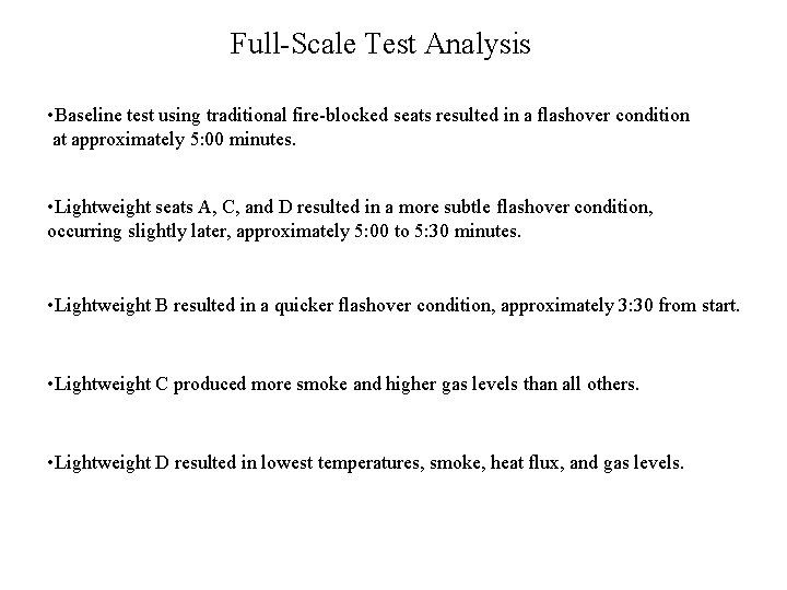 Full-Scale Test Analysis • Baseline test using traditional fire-blocked seats resulted in a flashover