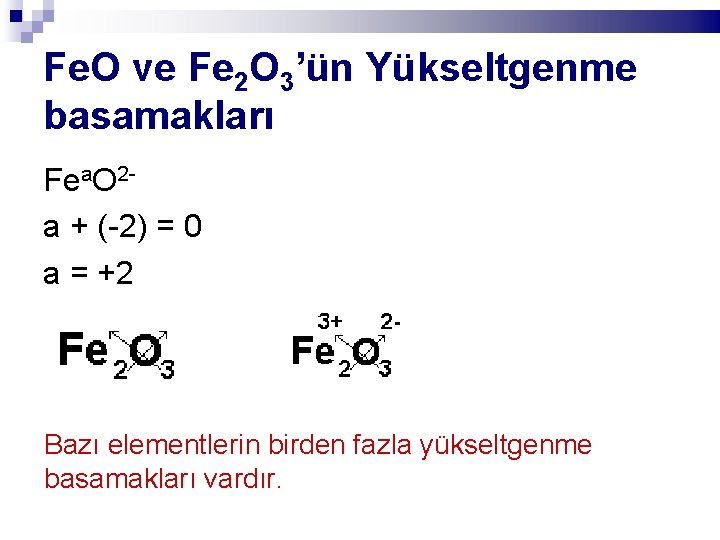 Fe. O ve Fe 2 O 3’ün Yükseltgenme basamakları Fea. O 2 a +