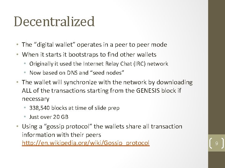 Decentralized • The “digital wallet” operates in a peer to peer mode • When