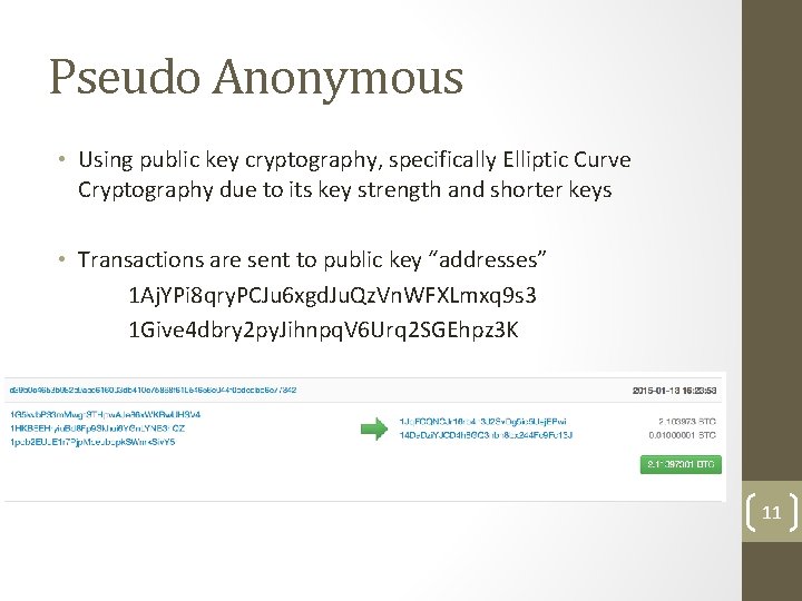 Pseudo Anonymous • Using public key cryptography, specifically Elliptic Curve Cryptography due to its