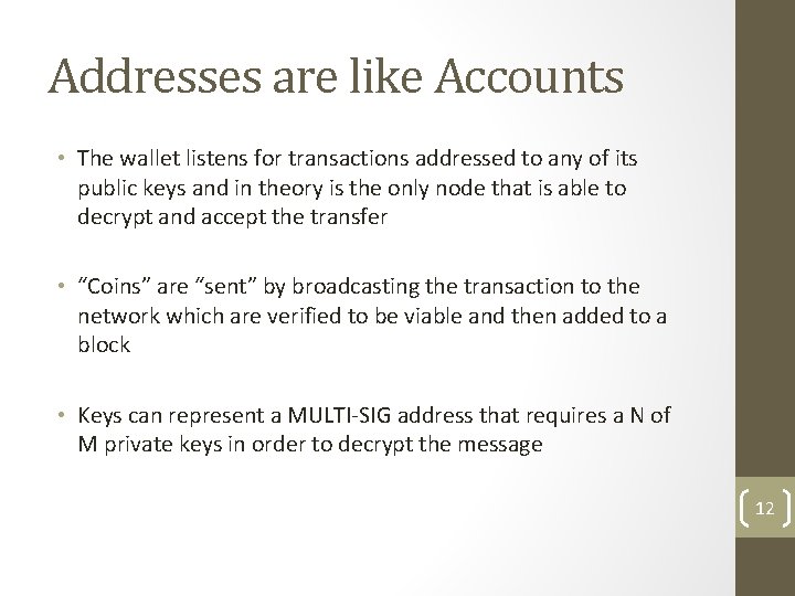 Addresses are like Accounts • The wallet listens for transactions addressed to any of