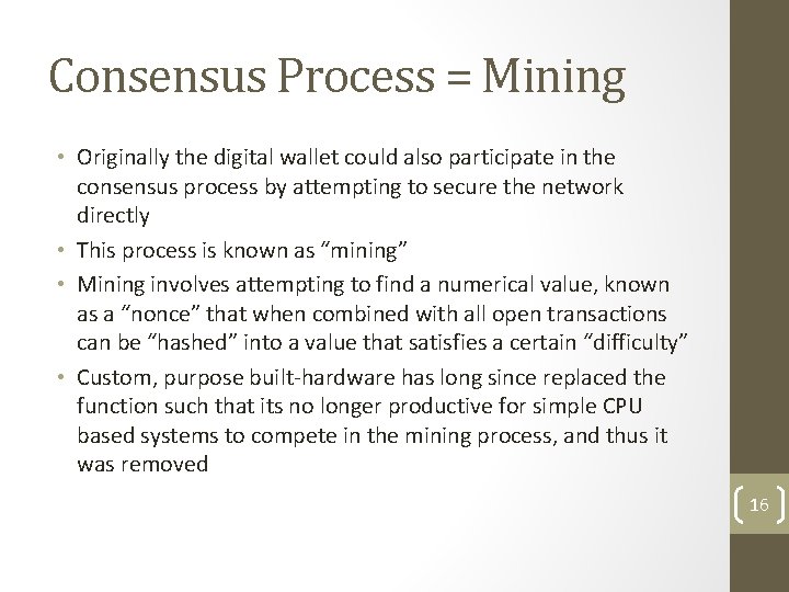 Consensus Process = Mining • Originally the digital wallet could also participate in the